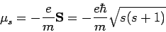 \begin{displaymath}{\bf\mu}_s=\displaystyle{-\frac{e}{m}}{\bf S}
=\displaystyle{-\frac{e\hbar}{m}}\sqrt{s(s+1)} \end{displaymath}