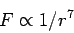 \begin{displaymath}F \propto 1/r^7\end{displaymath}