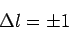 \begin{displaymath}\Delta l=\pm 1\end{displaymath}