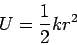 \begin{displaymath}U=\displaystyle{\frac{1}{2}k r^2}\end{displaymath}