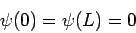 \begin{displaymath}\psi(0)=\psi(L)=0\end{displaymath}