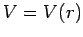 $V = V(r)$