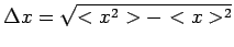 $\Delta x = \sqrt {<x^2> - <x>^2}$
