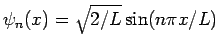 $\psi_{n}(x)=\sqrt{2/L} \sin(n\pi x/L)$