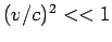 $(v/c)^{2} « 1$