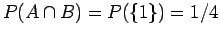 $P(A\cap B) = P(\{1\}) = 1/4$
