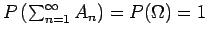 $P \left( \sum_{n=1}^\infty A_n \right) = P(\Omega) =1$