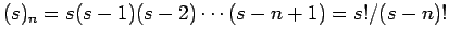 $(s)_n = s(s-1) (s-2) \cdots (s-n+1)=s!/(s-n)!$