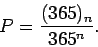 \begin{displaymath}P = \frac{(365)_n}{365^n} .
\end{displaymath}