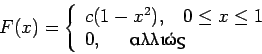 \begin{displaymath}F(x) = \left\{ \begin{array}{l} c (1-x^2),~~~0 \leq x \leq 1 \\
0,~~~~~{\textrm{}} \end{array} \right.
\end{displaymath}
