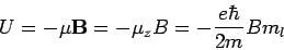 \begin{displaymath}U=-{\bf\mu}{\bf B}=-\mu_z B=\displaystyle{-\frac{e\hbar
}{2m}}B m_l \end{displaymath}