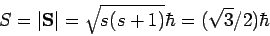 \begin{displaymath}S=\vert{\bf S}\vert=\sqrt{s(s+1)}\hbar=(\sqrt{3}/2)\hba
r\end{displaymath}