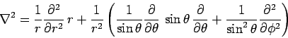 \begin{displaymath}\nabla^2 = \frac{1}{r} \frac{\partial^2}{\partial r^2}   r +...
...1}{\sin^{2}{\theta}} \frac{\partial^2}{\partial \phi^2}\right) \end{displaymath}